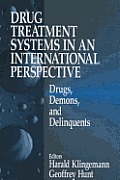 Drug Treatment Systems in an International Perspective: Drugs, Demons, and Delinquents