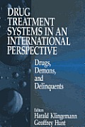 Drug Treatment Systems in an International Perspective: Drugs, Demons, and Delinquents