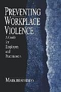 Preventing Workplace Violence: A Guide for Employers and Practitioners