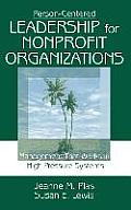 Person-Centered Leadership for Nonprofit Organizations: Management That Works in High Pressure Systems