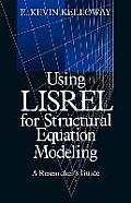 Using Lisrel for Structural Equation Modeling: A Researcher's Guide