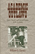 Academic Outlaws: Queer Theory and Cultural Studies in the Academy