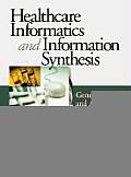Healthcare Informatics and Information Synthesis: Developing and Applying Clinical Knowledge to Improve Outcomes