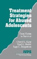 Treatment Strategies for Abused Adolescents: From Victim to Survivor