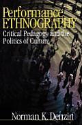 Performance Ethnography: Critical Pedagogy and the Politics of Culture