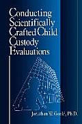 Conducting Scientifically Crafted Child Custody Evaluations