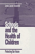 Schools and the Health of Children: Protecting Our Future