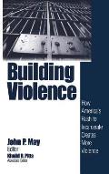 Building Violence: How America′s Rush to Incarcerate Creates More Violence