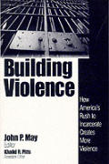 Building Violence: How America's Rush To Incarcerate Creates More Violence