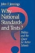 Why National Standards and Tests?: Politics and the Quest for Better Schools