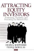 Attracting Equity Investors: Positioning, Preparing, and Presenting the Business Plan