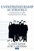 Entrepreneurship as Strategy: Competing on the Entrepreneurial Edge