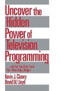 Uncover the Hidden Power of Television Programming: ... and Get the Most from Your Advertising Budget