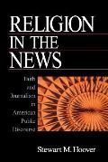 Religion in the News: Faith and Journalism in American Public Discourse
