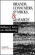 Brands, Consumers, Symbols and Research: Sidney J Levy on Marketing