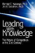 Leading with Knowledge: The Nature of Competition in the 21st Century