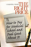 The Right Price: How To Pay for Medical School and Feel Good about It