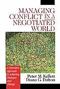 Managing Conflict in a Negotiated World: A Narrative Approach to Achieving Productive Dialogue and Change