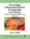 Overcoming Unintentional Racism in Counseling and Therapy: A Practitioner′s Guide to Intentional Intervention