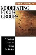 Moderating Focus Groups: A Practical Guide for Group Facilitation
