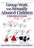 Group Work with Sexually Abused Children: A Practitioner's Guide