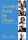 Sage Sourcebooks for the Human Services #44: Counseling Across the Lifespan: Prevention and Treatment