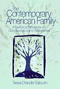 The Contemporary American Family: A Dialectical Perspective on Communication and Relationships