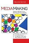 Mediamaking Mass Media in a Popular Culture