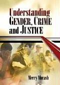 Understanding Gender, Crime, and Justice