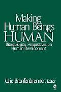 Making Human Beings Human: Bioecological Perspectives on Human Development