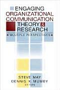Engaging Organizational Communication Theory and Research: Multiple Perspectives