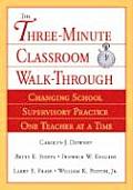 Three Minute Classroom Walk Through Changing School Supervisory Practice One Teacher at a Time
