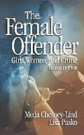 The Female Offender: Girls, Women and Crime