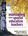 Mentoring New Special Education Teachers: A Guide for Mentors and Program Developers