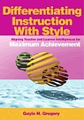 Differentiating Instruction with Style: Aligning Teacher and Learner Intelligences for Maximum Achievement