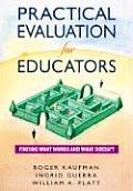 Practical Evaluation for Educators: Finding What Works and What Doesn′t