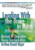 Leading with the Brain in Mind: 101 Brain-Compatible Practices for Leaders