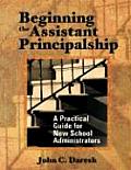 Beginning the Assistant Principalship: A Practical Guide for New School Administrators