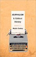 Journalism: A Critical History