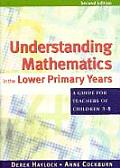 Understanding Mathematics in the Lower Primary Years A Guide for Teachers of Children 3 8