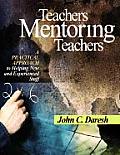 Teachers Mentoring Teachers: A Practical Approach to Helping New and Experienced Staff