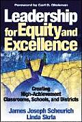 Leadership for Equity and Excellence: Creating High-Achievement Classrooms, Schools, and Districts