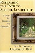 Reframing the Path to School Leadership A Guide for Teachers & Principals