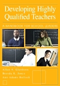 Developing Highly Qualified Teachers: A Handbook for School Leaders
