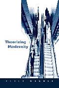 Theorizing Modernity: Inescapability and Attainability in Social Theory