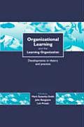 Organizational Learning and the Learning Organization: Developments in Theory and Practice