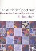 The Autistic Spectrum: Characteristics, Causes and Practical Issues