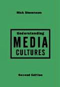 Understanding Media Cultures: Social Theory and Mass Communication