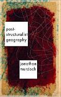 Post-Structuralist Geography: A Guide to Relational Space