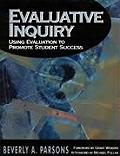 Evaluative Inquiry: Using Evaluation to Promote Student Success